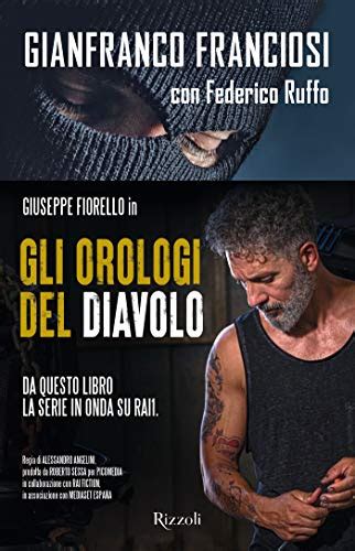 i rolex del diavolo libro|Gli orologi del diavolo. Infilato tra i narcos, tradito dallo Stato.